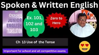 Oxford Junior English Translation Ch  13 Use of  The Tense Ex. 101 ,102 and 103