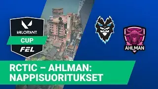 Valorant Cup 2: RCTIC – Ahlman | Nappisuoritukset