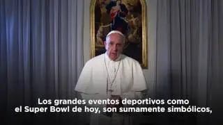 Videomensaje del Papa Francisco para el Super Bowl 2017