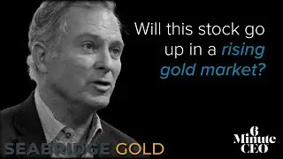 6 Minute CEO - Seabridge Gold - Copper 10 Billion Pounds