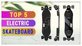 Best Electric Skateboard 2021