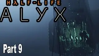 Half Life Alyx - Walkthrough Part 9 No Commentary [HD 1080P]