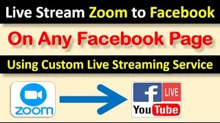 How to live stream zoom to Facebook using Custom Live Streaming Service | 2020