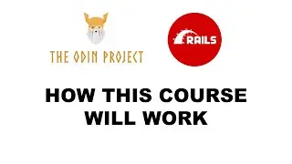 How this Course Will Work - Ruby On Rails - The Odin Project