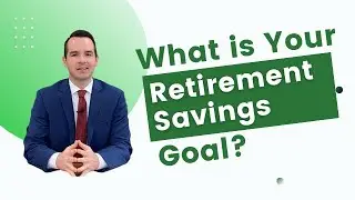 What is Your Retirement Savings Goal?