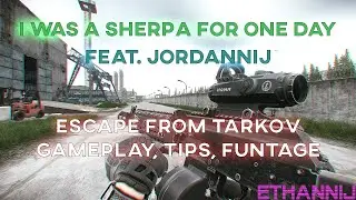 I was a Sherpa for a Day | Feat. Jordannij | Escape From Tarkov Gameplay, Beginner Tips, and Funtage