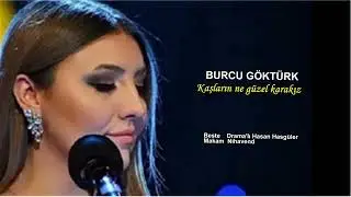 BURCU GÖKTÜRK  Kaşların ne güzel karakız