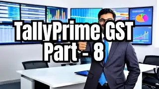 TallyPrime GST: Part 8