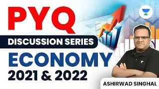 PYQ Discussion Series | ECONOMY PYQ of 2021 and 2022 | UPSC Prelims | Ashirwad Singhal