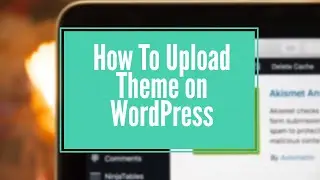 How to install WordPress theme 2021 | upload Custom theme to WordPress | WordPress Tutorial 2021