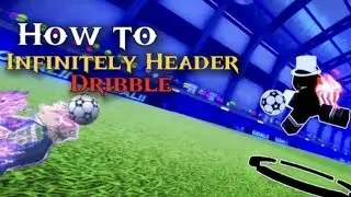 HOW TO INFINITELY HEADER DRIBBLE | Blue Lock Rivals