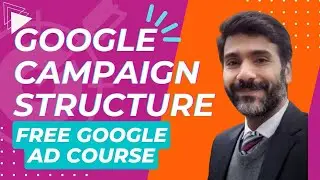 Google Campaign Structure | Structure and Hierarchy of Google Ads Account | 