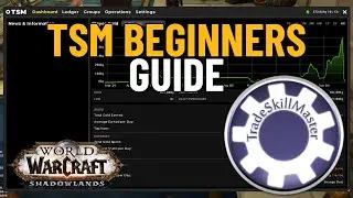 TSM Addon Guide - Getting Started with TradeSkillMaster (TSM Beginners Guide)