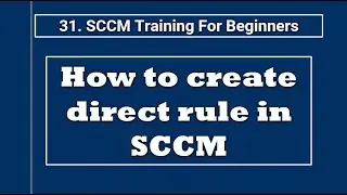 How to create Direct Rule in SCCM | SCCM Direct Rules