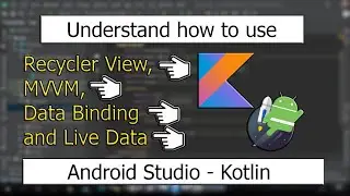 Android Studio (Kotlin) MVVM, Recycler View, Data Binding, Live Data