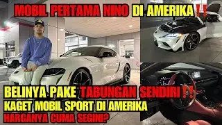 NINO BELI MOBIL PERTAMANYA DI AMERIKA PAKE UANG SENDIRI ‼
