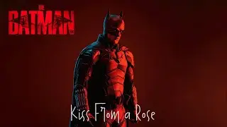 The Batman - Kiss From a Rose Inspired Theme | EPIC VERSION
