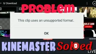 Kinemaster Unsupported Resolution | unsupported video all problems | solved? | kinemaster Problems