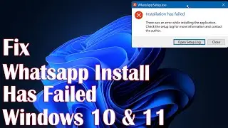 Whatsapp Installation Has Failed Error On Windows 10 - How To Fix