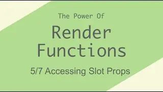 Accessing Slot Props - [Render Functions 5/7]