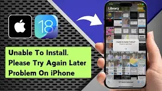 How to Fix Unable To Install Please Try Again Later Problem On iPhone iOS 18 (2024)