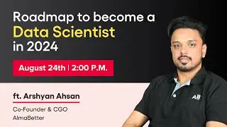 Roadmap to Become a Data Scientist in 2024- AlmaBetter Free Masterclass