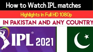 watch ipl 2021 matches & Highlights in Pakistan Full HD | ipl ke matche full HD mein dekhein