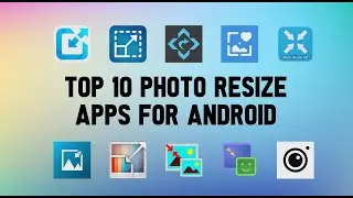 Top 10 Best Photo Resize Apps for Android