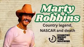Marty Robbins - Country Legend, NASCAR and Death