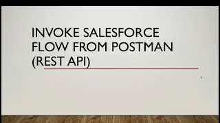 Invoke a Salesforce Flow from Postman | REST API