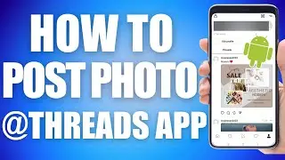 How To Post A Photo In Threads App (simple steps)