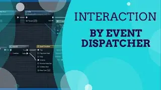 Interaction By Event Dispatcher - UE4 Advanced Blueprints Tutorial
