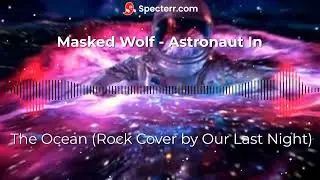 Masked Wolf - Astronaut In The Ocean (Rock Cover by Our Last Night)