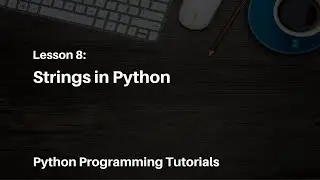 Python Programming Tutorials - 8 -  Strings in Python