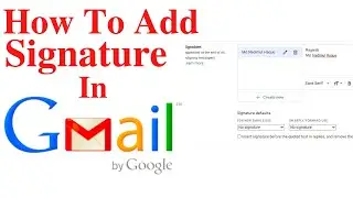 How to Add Signature in Gmail Account