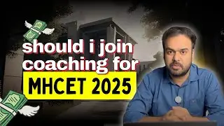 Should I join coaching for MHCET 2025 preparation?