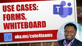 Microsoft Forms, Whiteboard use cases in Microsoft Teams