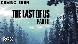 The Last Of Us Part II - Coming Soon on Roxie GamingX