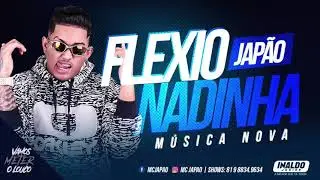 MC JAPÃO - FLEXIONADINHA - MÚSICA NOVA