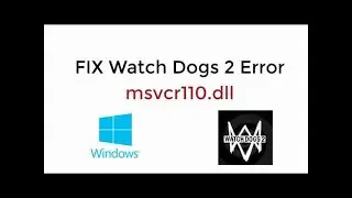 Watch Dogs 2 MSVCR100.dll Error Fix 100% With Proof!!!