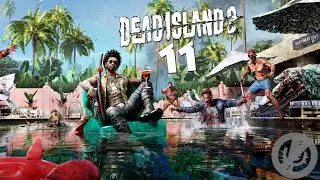 Dead Island 2 Прохождение На Русском На 100% Без Комментариев Часть 11 - Сафари на сирену