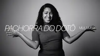 Mulamba - Pachorra do Dotô (Visualizer)