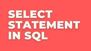 SELECT Statement in SQL Server