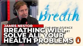 Breathe Easier, Live Better: James Nestor Unlocks 