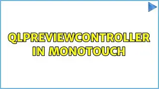 QLPreviewController in Monotouch (2 Solutions!!)