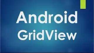 Android tutorial for beginners - 94 - GridView