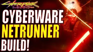 Cyberpunk 2077: Cyberware Netrunner Build!
