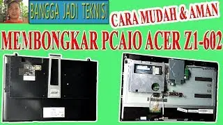 Membongkar PC All In One Acer Z1-601 / Disassemble PC AIO Acer Z1-602