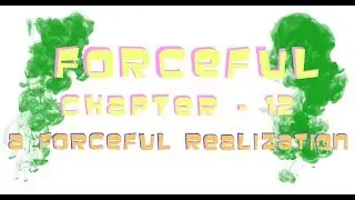 Forceful - Season 2, Chapter 12: A Forceful Realization [-Edited-]