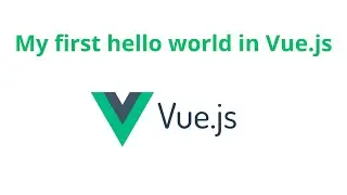 My fisrt Hello World in Vue.js